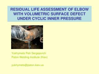 RESIDUAL LIFE ASSESSMENT OF ELBOW WITH VOLUMETRIC SURFACE DEFECT UNDER CYCLIC INNER PRESSURE