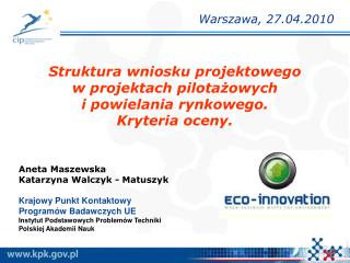 Aneta Maszewska Katarzyna Walczyk - Matuszyk Krajowy Punkt Kontaktowy Programów Badawczych UE