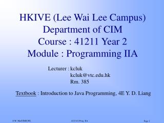 HKIVE (Lee Wai Lee Campus) Department of CIM Course : 41211 Year 2 Module : Programming IIA