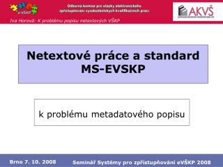 Netextové práce a standard MS-EVSKP