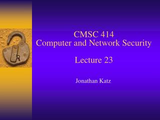 CMSC 414 Computer and Network Security Lecture 23