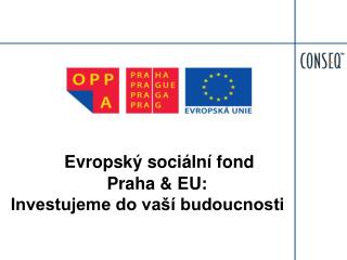 Evropský sociální fond Praha &amp; EU: Investujeme do vaší budoucnosti