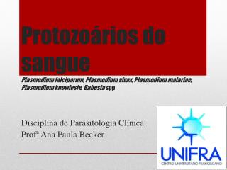 Disciplina de Parasitologia Clínica Profª Ana Paula Becker