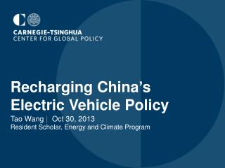 Recharging China ’ s Electric Vehicle Policy Tao Wang | Oct 30, 2013