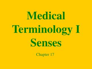 Medical Terminology I Senses