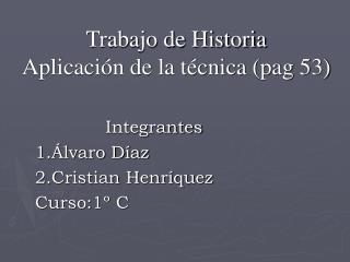Trabajo de Historia Aplicación de la técnica (pag 53)