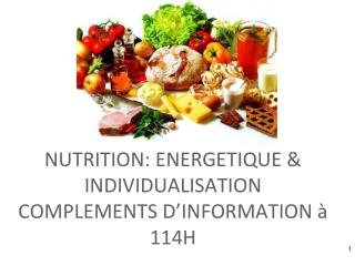 NUTRITION: ENERGETIQUE &amp; INDIVIDUALISATION COMPLEMENTS D’INFORMATION à 114H