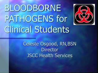 BLOODBORNE PATHOGENS for Clinical Students