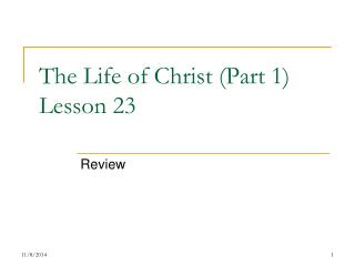 The Life of Christ (Part 1) Lesson 23