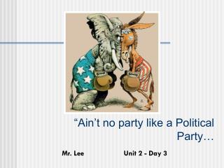 “Ain’t no party like a Political Party…