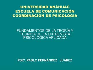 UNIVERSIDAD ANÁHUAC ESCUELA DE COMUNICACIÓN COORDINACIÓN DE PSICOLOGIA