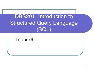 DBS201: Introduction to Structured Query Language (SQL)