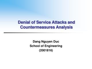 Denial of Service Attacks and Countermeasures Analysis