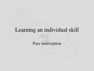 Learning an individual skill