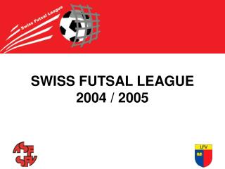 SWISS FUTSAL LEAGUE 2004 / 2005
