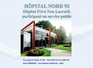 HÔPITAL NORD 92 Hôpital Privé Non Lucratif, participant au service public