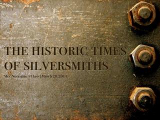 Historic Times of Silversmith MTK
