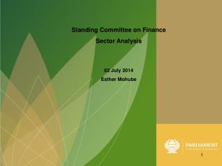 Standing Committee on Finance Sector Analysis 02 July 2014 Esther Mohube