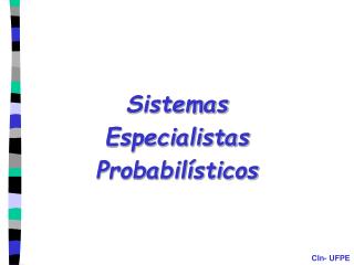 Sistemas Especialistas Probabilísticos