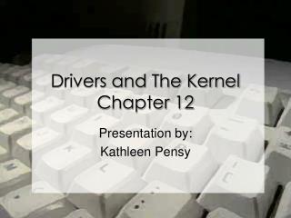 Drivers and The Kernel Chapter 12