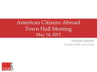 American Citizens Abroad Town Hall Meeting May 14, 2013