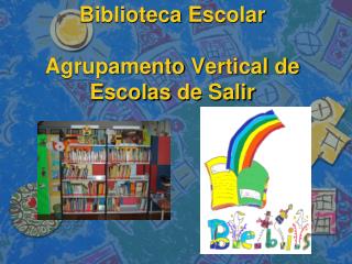 Biblioteca Escolar Agrupamento Vertical de Escolas de Salir
