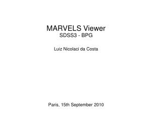 MARVELS Viewer SDSS3 - BPG Luiz Nicolaci da Costa Paris, 15th September 2010