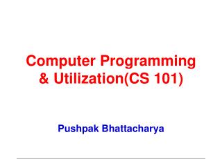 Computer Programming &amp; Utilization(CS 101)