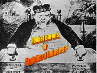Robber Barons, or Captains of Industry?