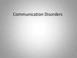 Communication Disorders