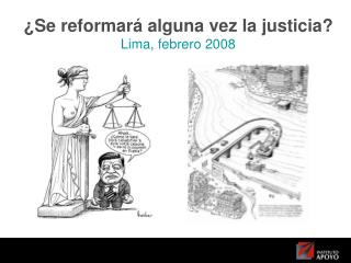 ¿Se reformará alguna vez la justicia? Lima, febrero 2008