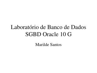 Laboratório de Banco de Dados SGBD Oracle 10 G
