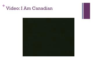 Video: I Am Canadian
