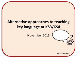 Alternative approaches to teaching key language at KS3/KS4