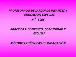 PROFESORADO DE JARDÍN DE INFANTES Y EDUCACIÓN ESPECIAL N° 6006