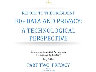 Report to the President Big Data and Privacy: A Technological Perspective