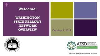 Welcome! WASHINGTON STATE FELLOWS NETWORK OVERVIEW