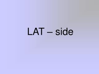 LAT – side