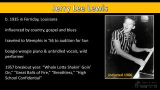 b. 1935 in Ferriday, Louisiana influenced by country, gospel and blues