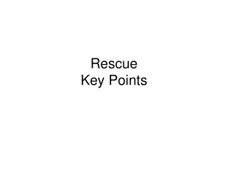 Rescue Key Points