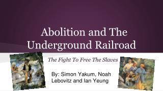 Abolition and The Underground Railroad