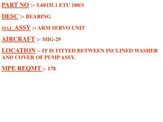 PART NO :- 5.6015L1 ETU 100/3 DESC :- BEARING MAJ _ASSY :- ARM SERVO UNIT