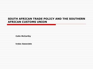 SOUTH AFRICAN TRADE POLICY AND THE SOUTHERN AFRICAN CUSTOMS UNION