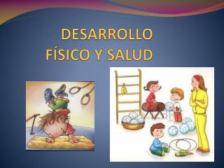 PPT - DESARROLLO FÍSICO Y SALUD PowerPoint Presentation - ID:6404461