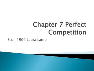 Chapter 7 Perfect Competition