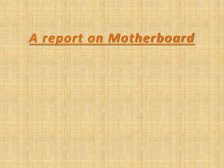A report on Motherboard