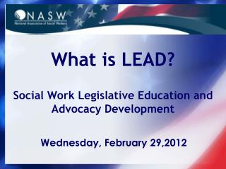What is LEAD? Social Work Legislative Education and Advocacy Development