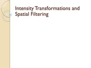 Intensity Transformations and Spatial Filtering