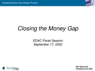 Closing the Money Gap EDAC Panel Session September 17, 2002