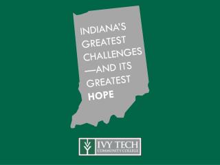 INDIANA’S GREATEST CHALLENGES—AND ITS GREATEST HOPE